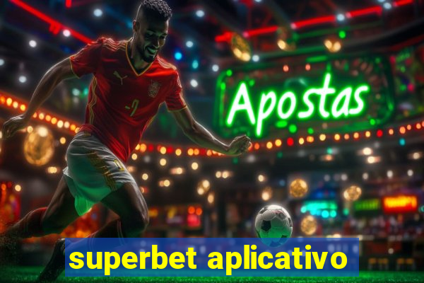 superbet aplicativo